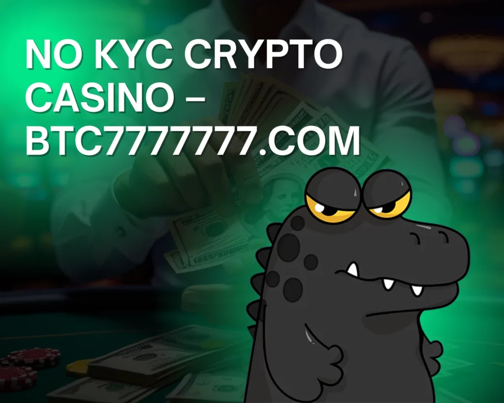 No KYC Crypto Casino – BTC7777777.com